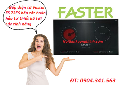Bếp điện từ Faster FS 73ES sự lựa chọn đúng đắn của các bà nội trợ bận rộn
